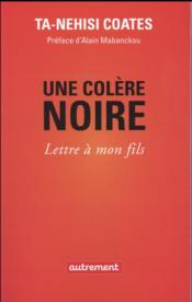 Image de l'objet « COLERE NOIRE (UNE) . LETTRE A MON FILS »