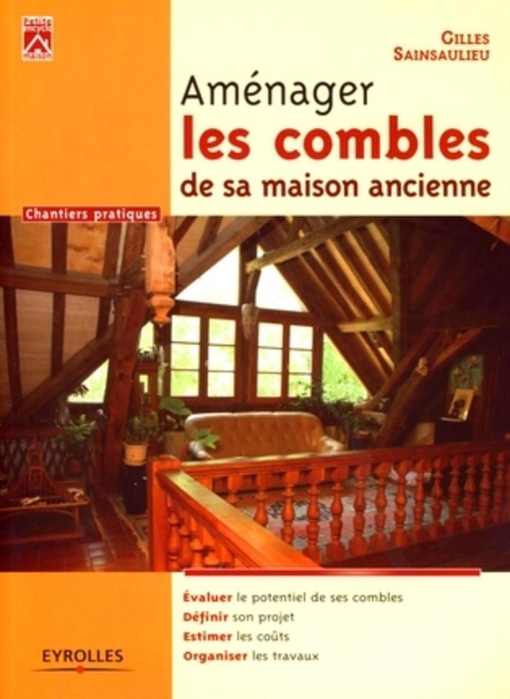 Image de l'objet « AMENAGER LES COMBLES DE SA MAISON ANCIENNE CHANTIERS PRATIQUES »