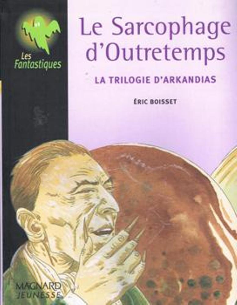 Image de l'objet « TRILOGIE D'ARKANDIAS (LA) TOME 3 / LE SARCOPHAGE D'OUTRE-TEMPS »