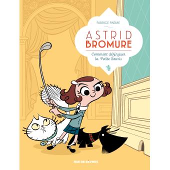 Image de l'objet « ASTRID BROMURE : TOME 1 - COMMENT DEZINGUER LA PETITE SOURIS »