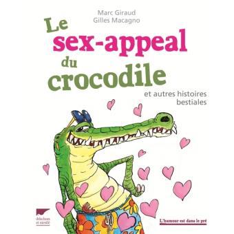 Image de l'objet « SEX-APPEAL DU CROCODILE (LE) ET AUTRES HISTOIRES BESTIALES »