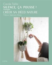 Image de l'objet « SILENCE, CA POUSSE ! CREER SA DECO NATURE »