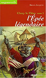 Image de l'objet « ROUGEMURAILLE - CLUNY LE FLEAU TOME 2 / L'EPEE LEGENDAIRE »