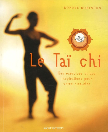 Image de l'objet « TAI CHI (LE) DES EXERCICES ET DES INSPIRATIONS POUR VOTRE BIEN-ETRE »