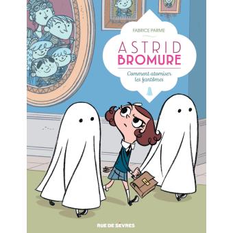 Image de l'objet « ASTRID BROMURE : TOME 2 - COMMENT ATOMISER LES FANTOMES »