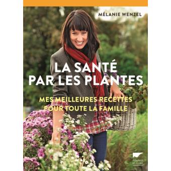 Image de l'objet « SANTE PAR LES PLANTES (LA) . MES MEILLEURES RECETTES POUR TOUT LA FAMILLE »