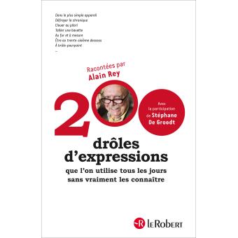 Image de l'objet « 200 DRÔLES D'EXPRESSIONS QUE L'ON UTILISE TOUS LES JOURS SANS VRAIMENT LES CONNA »