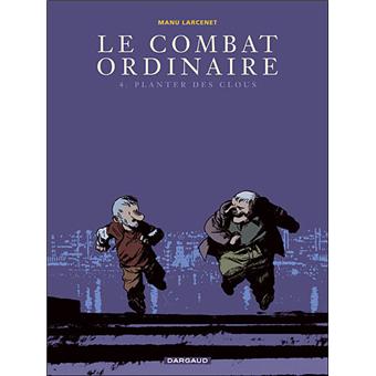 Image de l'objet « COMBAT ORDINAIRE (LE) : TOME 4 - PLANTER DES CLOUS »