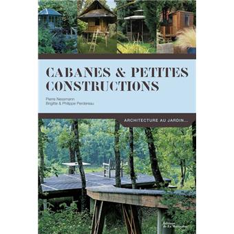 Image de l'objet « CABANES & PETITES CONSTRUCTIONS . ARCHITECTURE AU JARDIN... »