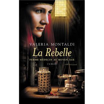 Image de l'objet « REBELLE (LA) . FEMME MEDECIN AU MOYEN-AGE »