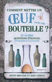 Image de l'objet « COMMENT METTRE UN OEUF DANS UNE BOUTEILLE ? et autres questions étranges, »