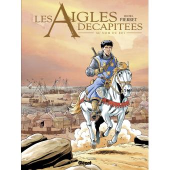 Image de l'objet « AIGLES DECAPITEES (LES) : TOME 25 - AU NOM DU ROI »