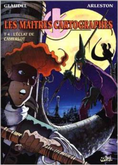 Image de l'objet « MAITRES CARTOGRAPHES (LES) : TOME 4 - L'ECLAT DE CAMERLOT »