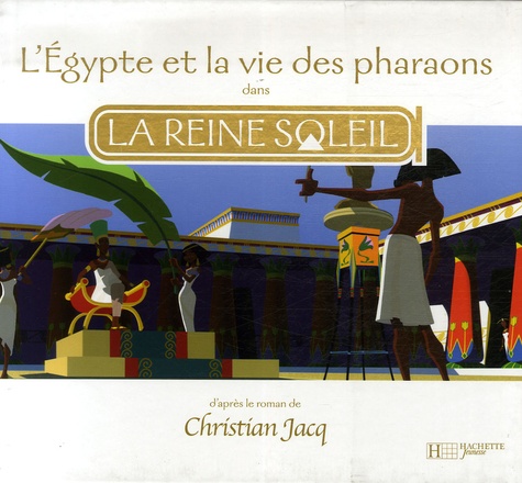 Image de l'objet « REINE SOLEIL (LA) L'EGYPTE ET LA VIE DES PHARAONS »