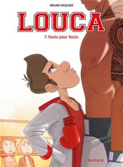 Image de l'objet « LOUCA TOME 7 / FOUTU POUR FOUTU »