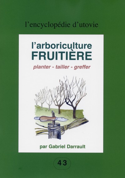 Image de l'objet « ARBORICULTURE FRUITIERE (L') . PLANTER - TAILLER - GREFFER »