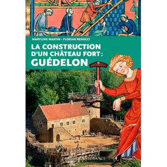 Image de l'objet « CONSTRUCTION D'UN CHATEAU FORT : GUEDELON (LA) »