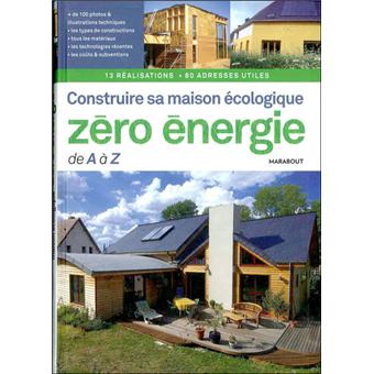 Image de l'objet « CONSTRUIRE SA MAISON ECOLOGIQUE ZERO ENERGIE DE A A Z »