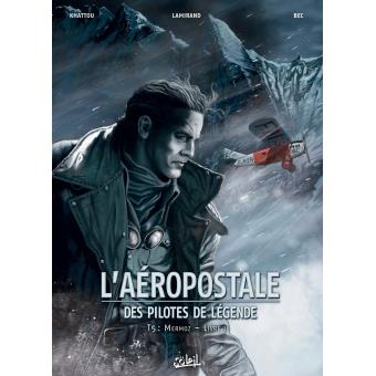 Image de l'objet « AEROPOSTALE (L') DES PILOTES DE LEGENDE TOME 5 / MERMOZ LIVRE II »