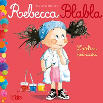 Image de l'objet « REBECCA BLABLA TOME 4 / L'ATELIER PEINTURE »