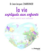 Image de l'objet « VIE EXPLIQUEE AUX ENFANTS (LA) »