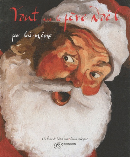 Image de l'objet « TOUT SUR LE PERE NOEL PAR LUI-MEME »