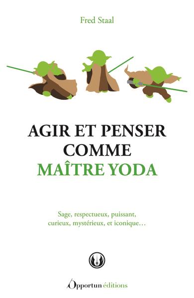 Image de l'objet « AGIR ET PENSER COMME MAITRE YODA »