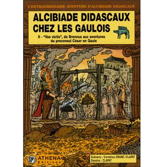 Image de l'objet « ALCIBIADE DIDASCAUX CHEZ LES GAULOIS : TOME 2 - VAE VICTIS »