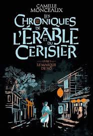 Image de l'objet « CHRONIQUES DE L'ERABLE ET DU CERIISER (LES) TOME 1 / LE MASQUE DE NO »