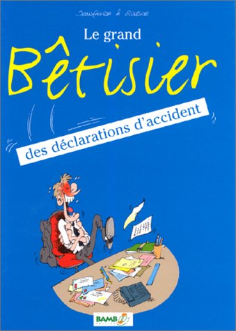 Image de l'objet « GRAND BETISIER (LE) : TOME 1 - DES DECLARATIONS D'ACCIDENTS »