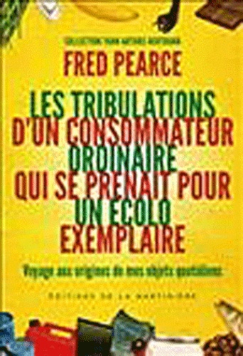 Image de l'objet « TRIBULATIONS D'UN CONSOMMATEUR ORDINAIRE QUI SE PRENAIT POUR UN ECOLO EXEMPLAIRE »