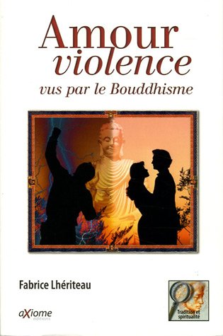 Image de l'objet « AMOUR VIOLENCE VUS PAR LE BOUDDHISME »