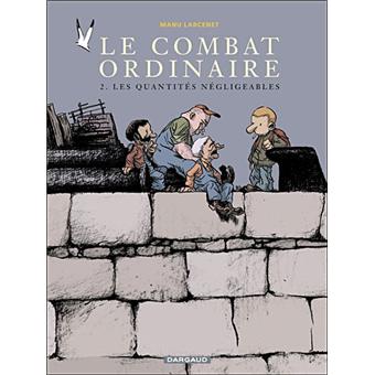 Image de l'objet « COMBAT ORDINAIRE (LE) : TOME 2 - LES QUANTITES NEGLIGEABLES »