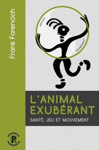 Image de l'objet « ANIMAL EXUBERANT (L') SANTE, JEU ET MOUVEMENT »