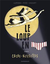 Image de l'objet « LOUP EN SLIP (LE) TOME 6 / DANS CACHE-NOISETTES »