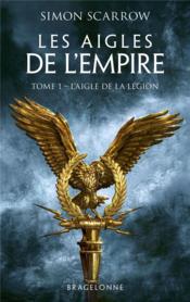 Image de l'objet « AIGLES DE L'EMPIRE (LES) TOME 1 / L'AIGLE DE LA LEGION »