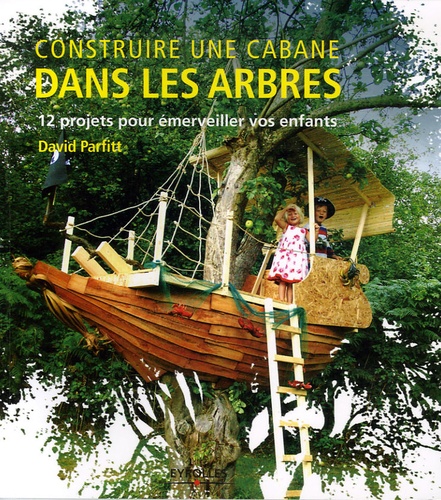 Image de l'objet « CONSTRUIRE UNE CABANE DANS LES ARBRES 12 PROJETS POUR EMERVEILLER VOS ENFANTS »