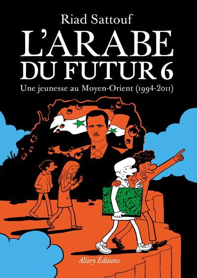 Image de l'objet « ARABE DU FUTUR (L') TOME 6 / UNE JEUNESSE AU MOYEN-ORIENT (1994-2011) »