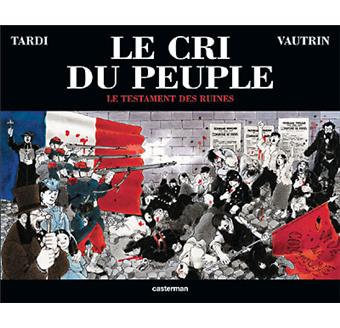 Image de l'objet « CRI DU PEUPLE (LE) : TOME 4 - LE TESTAMENT DES RUINES »