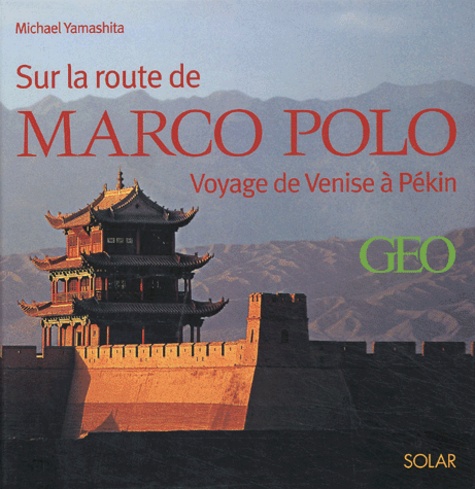 Image de l'objet « SUR LA ROUTE DE MARCO POLO VOYAGE DE VENISE A PEKIN »