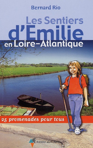 Image de l'objet « SENTIERS D'EMILIE EN LOIRE-ATLANTIQUE (LES) 25 PROMENADES POUR TOUS »