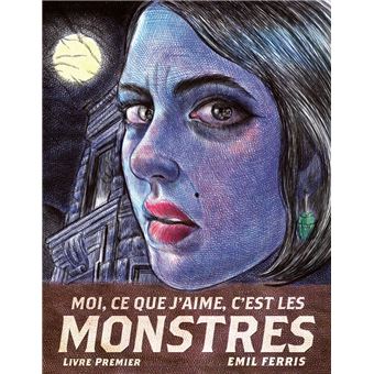 Image de l'objet « MOI, CE QUE J'AIME, C'EST LES MONSTRES / LIVRE PREMIER »