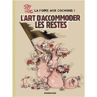 Image de l'objet « FOIRE AUX COCHONS (LA) : L'ART D'ACCOMMODER LES RESTES »