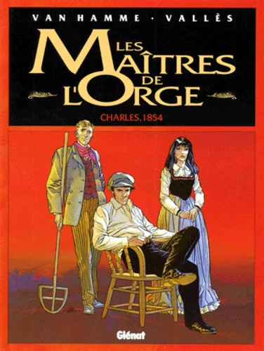 Image de l'objet « MAITRES DE L'ORGE (LES) : TOME 1 - CHARLES, 1854 »