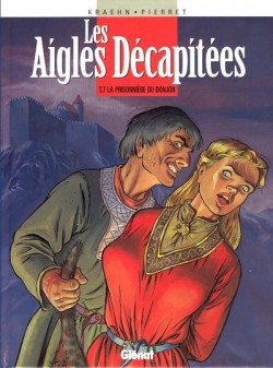 Image de l'objet « AIGLES DECAPITEES (LES) : TOME 7 - LA PRISONNIERE DU DONJON »